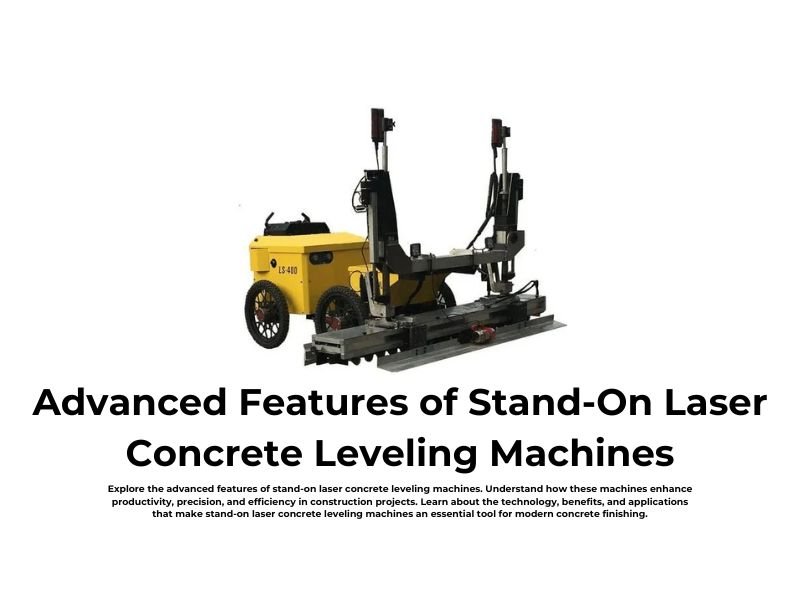 Advanced Features of Stand-On Laser Concrete Leveling Machines